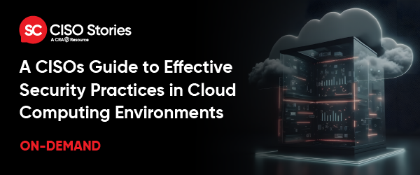 A CISOs Guide to Effective Security Practices in Cloud Computing Environments