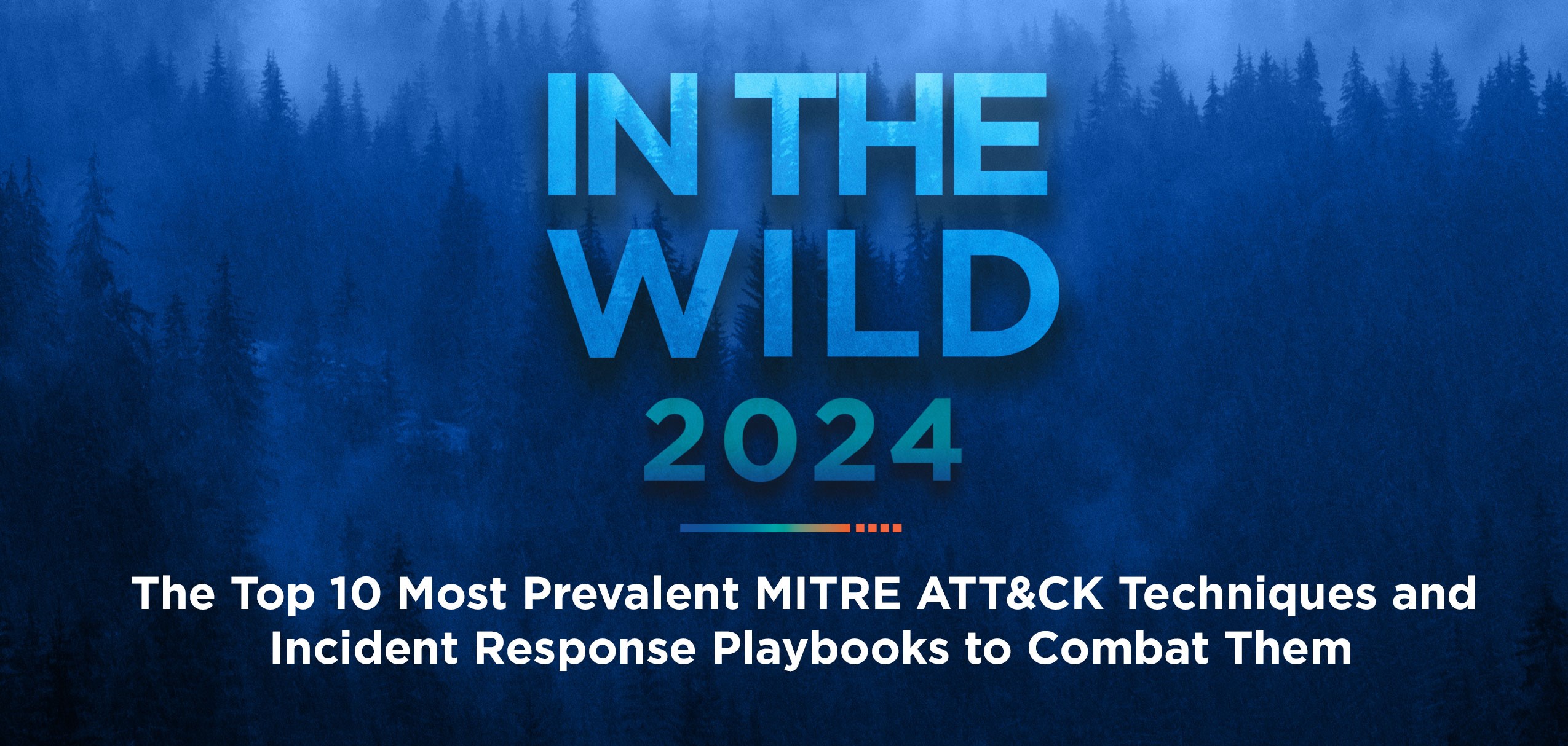 In the Wild 2024: The Top 10 Most Prevalent MITRE ATT&CK Techniques and Incident Response Playbooks to Combat Them