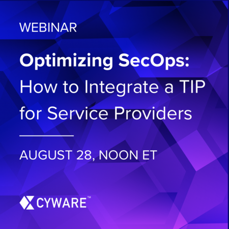 Optimizing Security Operations: How to Integrate a TIP for Service Providers -- Special From Cyware